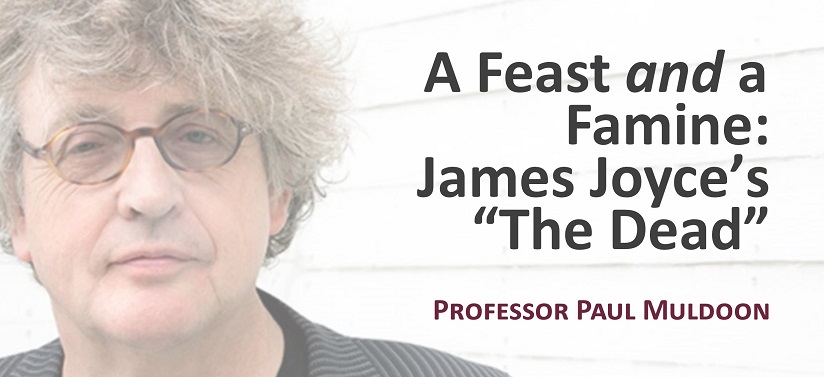 Fitzwilliam College Foundation Lecture 2018 - Professor Paul Muldoon - 'A Feast and a Famine: James Joyce’s “The Dead”''s image