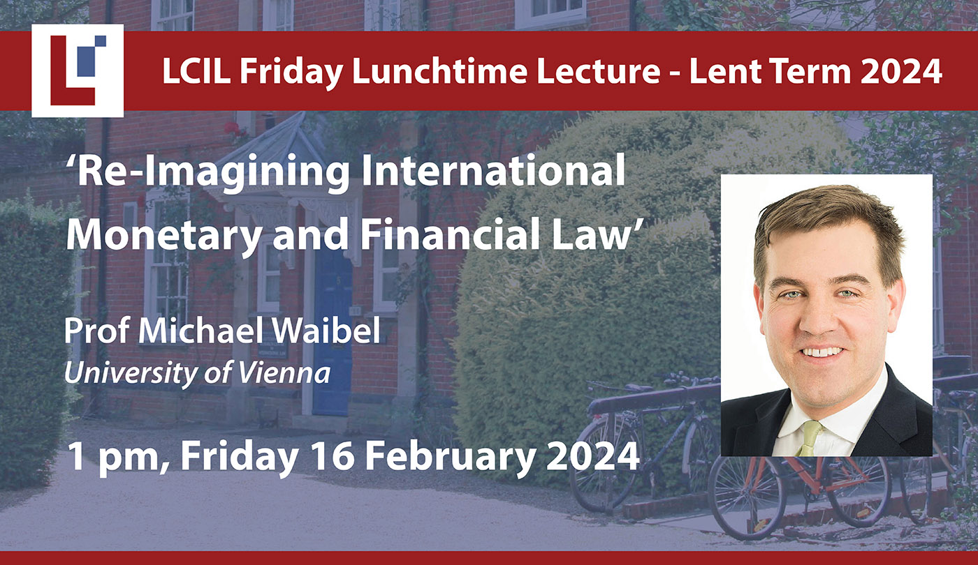 LCIL Friday Lecture: 'Re-Imagining International Monetary and Financial Law' - Prof Michael Waibel, University of Vienna's image